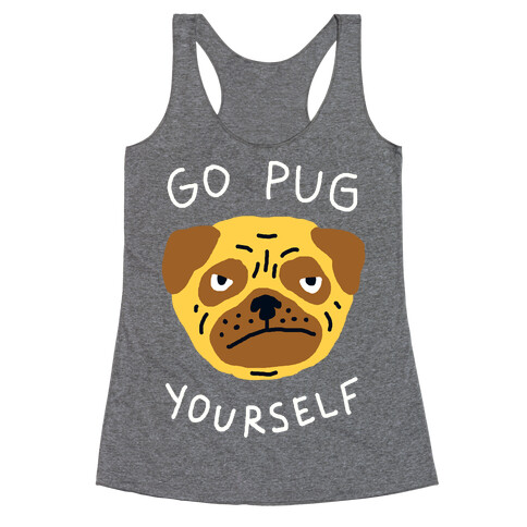 Go Pug Yourself Dog Racerback Tank Top