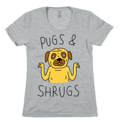 Pugs And Shrugs Dog Womens T-Shirt