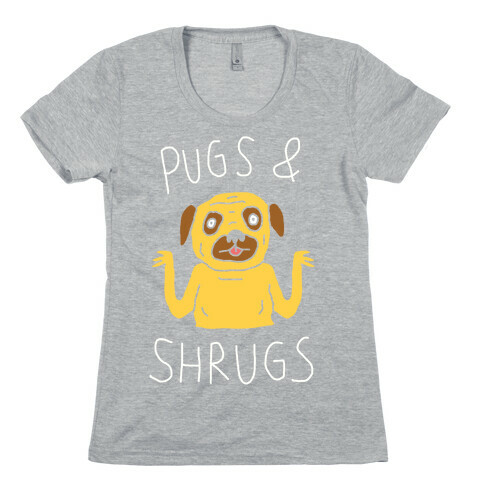 Pugs And Shrugs Dog Womens T-Shirt