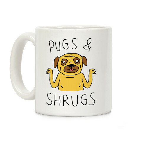 Pugs And Shrugs Dog Coffee Mug