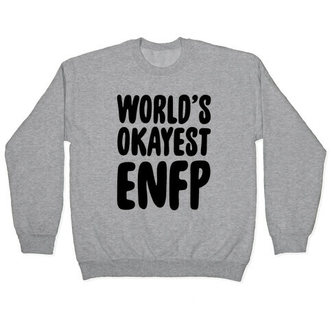 World's Okayest ENFP Pullover
