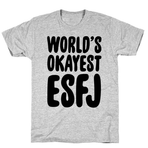 World's Okayest ESFJ T-Shirt