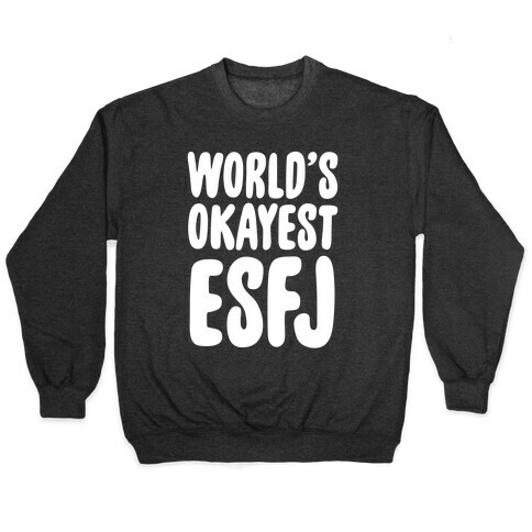 World's Okayest ESFJ Pullover