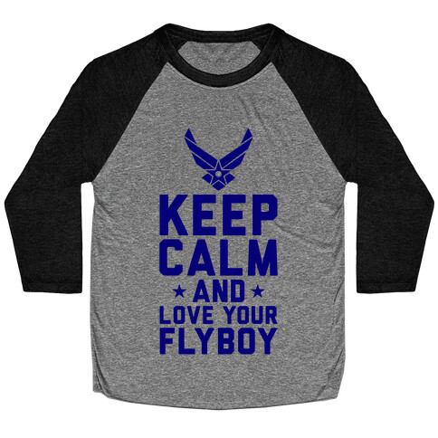 Keep Calm And Love Your Flyboy Baseball Tee