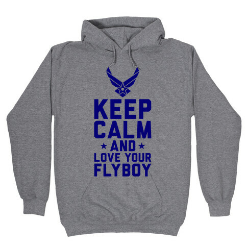 Keep Calm And Love Your Flyboy Hooded Sweatshirt