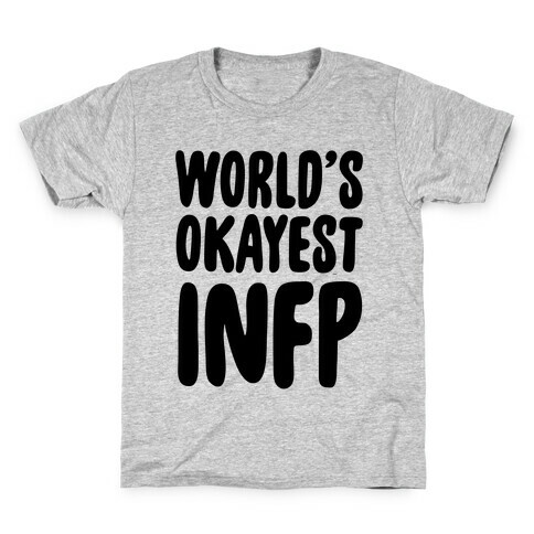 World's Okayest INFP Kids T-Shirt