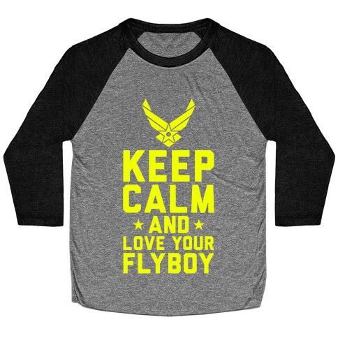 Keep Calm And Love Your Flyboy Baseball Tee