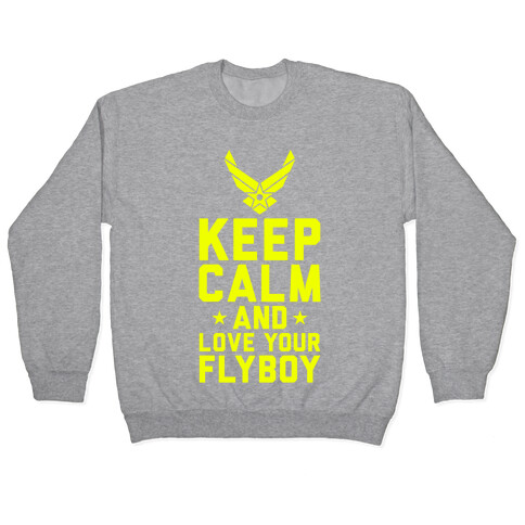 Keep Calm And Love Your Flyboy Pullover