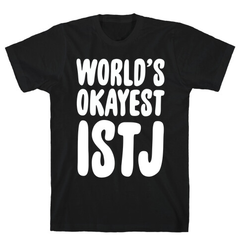 World's Okayest ISTJ T-Shirt