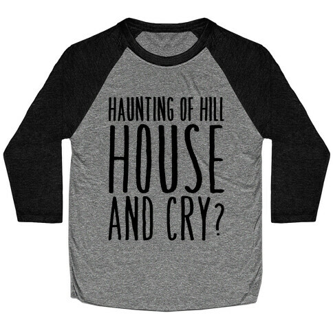Haunting of Hill House and Cry Parody Baseball Tee