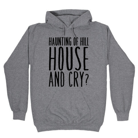 Haunting of Hill House and Cry Parody Hooded Sweatshirt