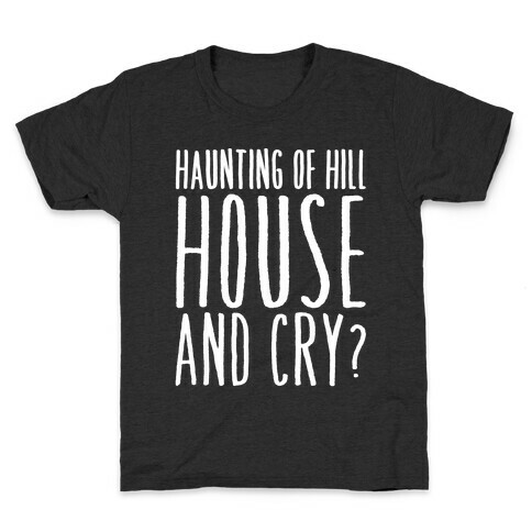 Haunting of Hill House and Cry Parody White Print Kids T-Shirt
