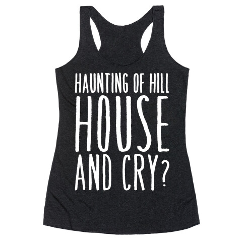 Haunting of Hill House and Cry Parody White Print Racerback Tank Top