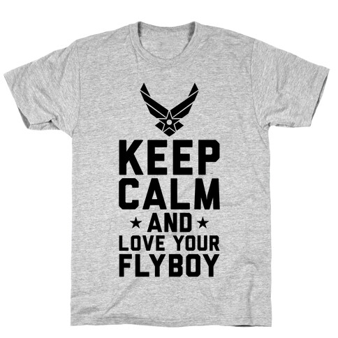 Keep Calm And Love Your Flyboy T-Shirt