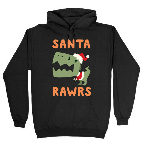 Santa RAWRS! Hooded Sweatshirt