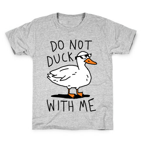 Do Not Duck With Me Kids T-Shirt