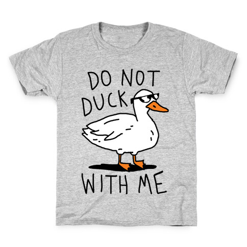 Do Not Duck With Me Kids T-Shirt