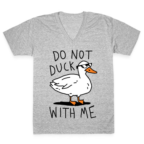 Do Not Duck With Me V-Neck Tee Shirt