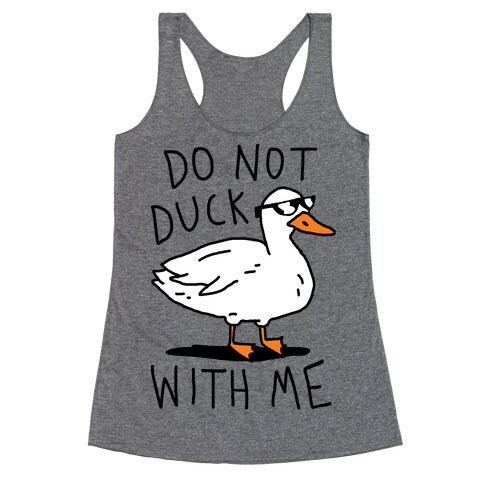 Do Not Duck With Me Racerback Tank Top