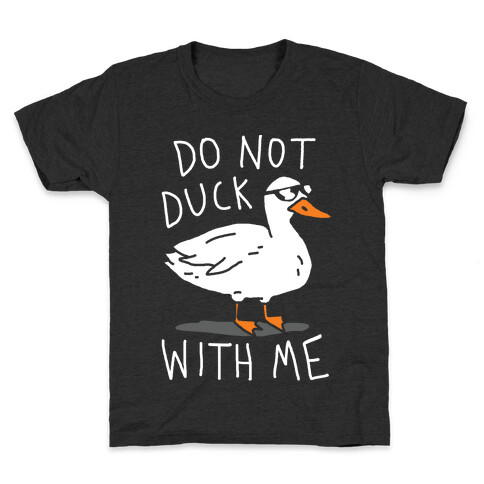 Do Not Duck With Me Kids T-Shirt