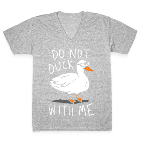 Do Not Duck With Me V-Neck Tee Shirt