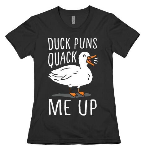 Duck Puns Quack Me Up Womens T-Shirt
