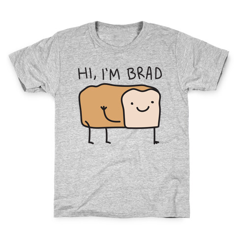 Hi, I'm Brad (Bread) Kids T-Shirt