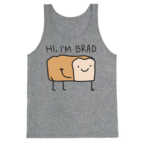 Hi, I'm Brad (Bread) Tank Top