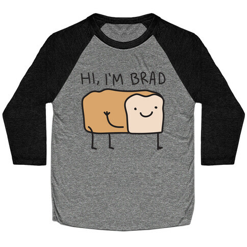 Hi, I'm Brad (Bread) Baseball Tee