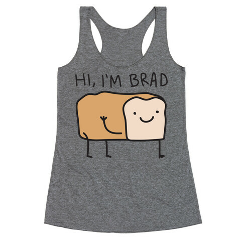 Hi, I'm Brad (Bread) Racerback Tank Top