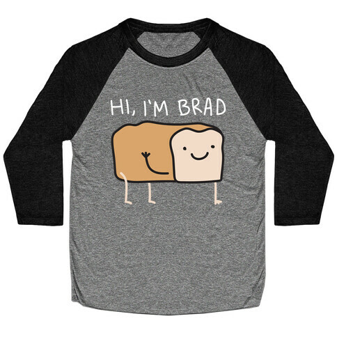Hi, I'm Brad (Bread) Baseball Tee
