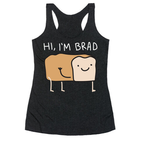 Hi, I'm Brad (Bread) Racerback Tank Top