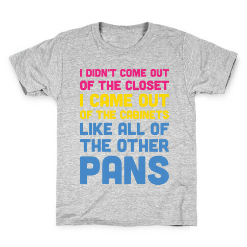 I Didn't Come Out Of The Closet (Pansexual) Kids T-Shirt
