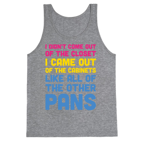 I Didn't Come Out Of The Closet (Pansexual) Tank Top