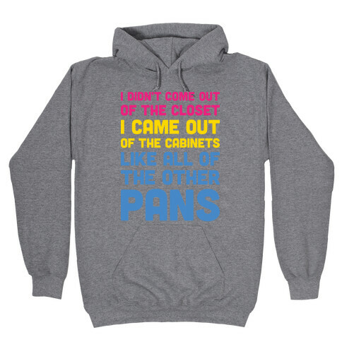 I Didn't Come Out Of The Closet (Pansexual) Hooded Sweatshirt