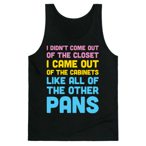 I Didn't Come Out Of The Closet (Pansexual) Tank Top