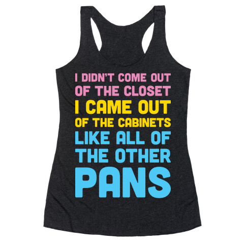 I Didn't Come Out Of The Closet (Pansexual) Racerback Tank Top