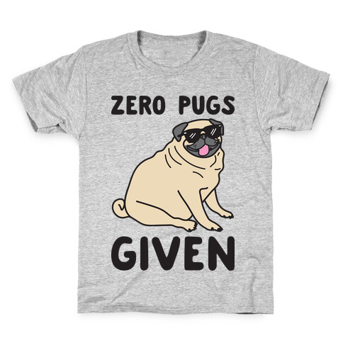 Zero Pugs Given Kids T-Shirt