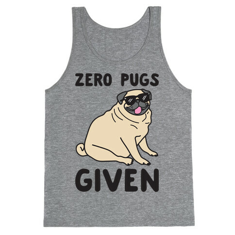 Zero Pugs Given Tank Top