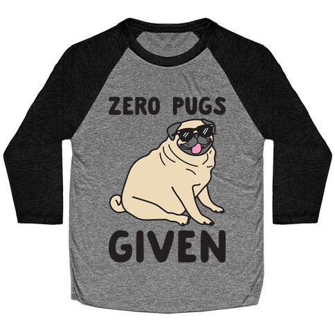 Zero Pugs Given Baseball Tee