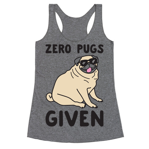 Zero Pugs Given Racerback Tank Top