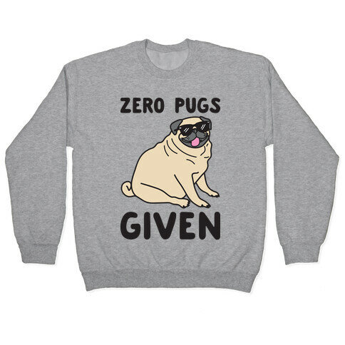 Zero Pugs Given Pullover