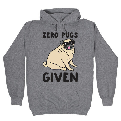 Zero Pugs Given Hooded Sweatshirt