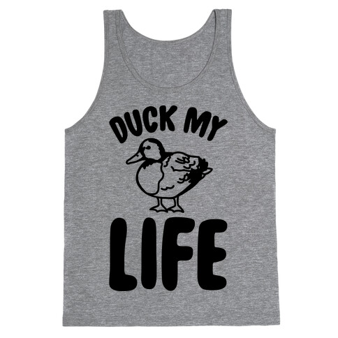 Duck My Life  Tank Top