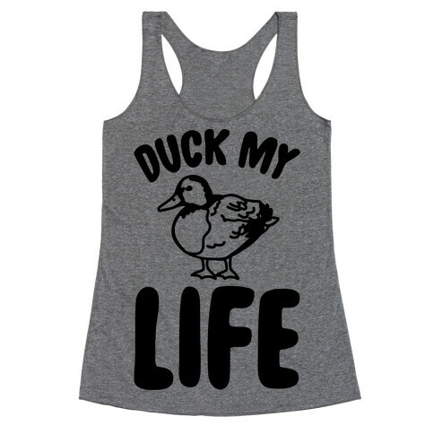 Duck My Life  Racerback Tank Top