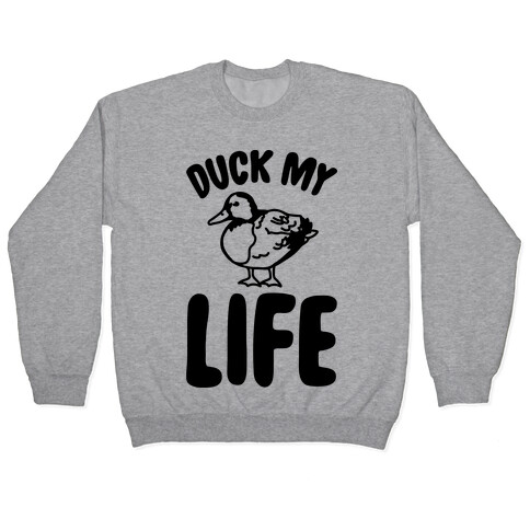 Duck My Life  Pullover