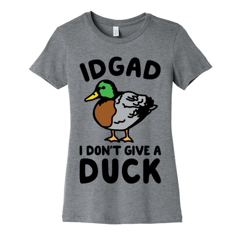 IDGAD I Don't Give A Duck Parody Womens T-Shirt