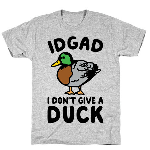 IDGAD I Don't Give A Duck Parody T-Shirt
