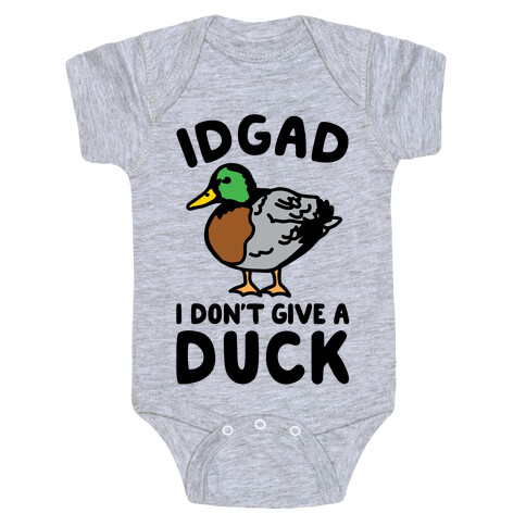 IDGAD I Don't Give A Duck Parody Baby One-Piece