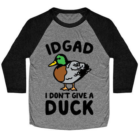 IDGAD I Don't Give A Duck Parody Baseball Tee